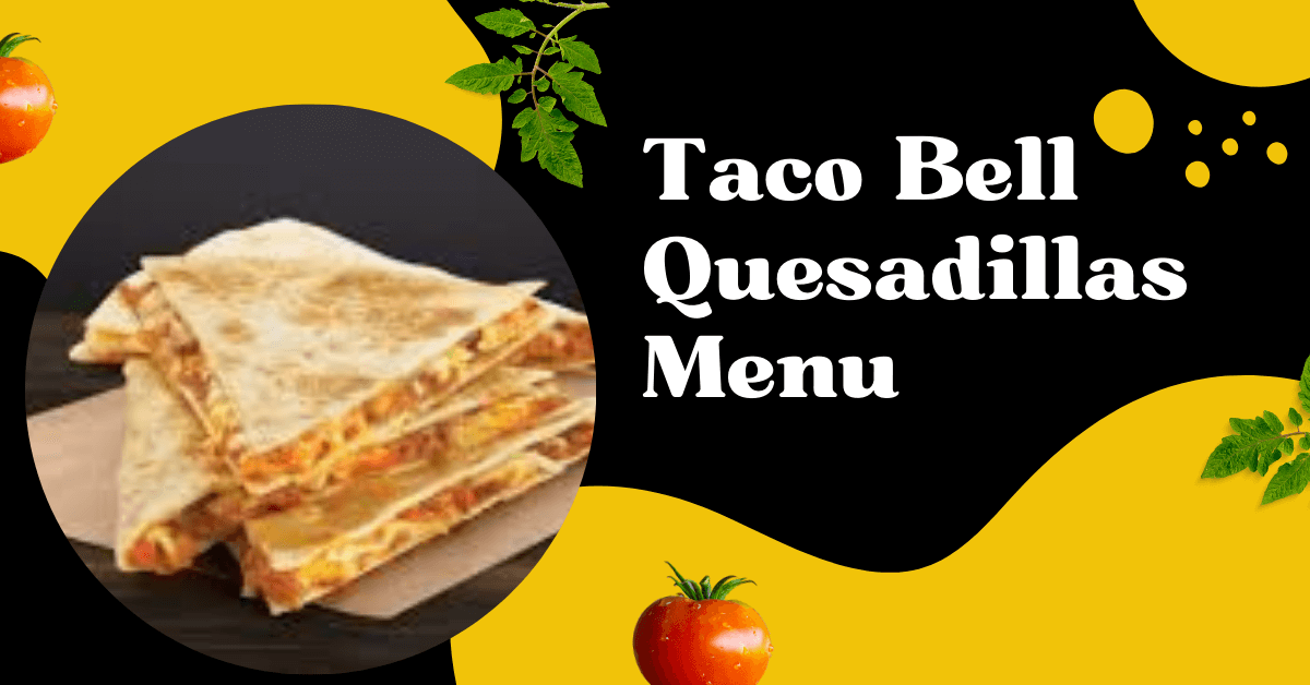 Taco Bell Quesadillas Menu