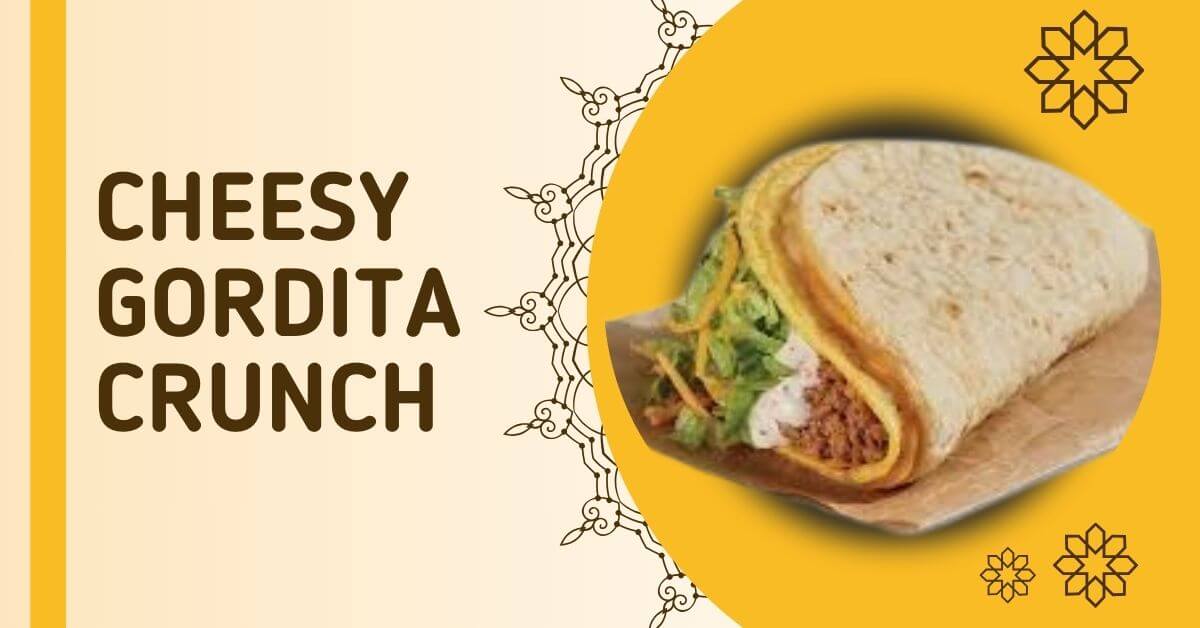 Cheesy Gordita Crunch